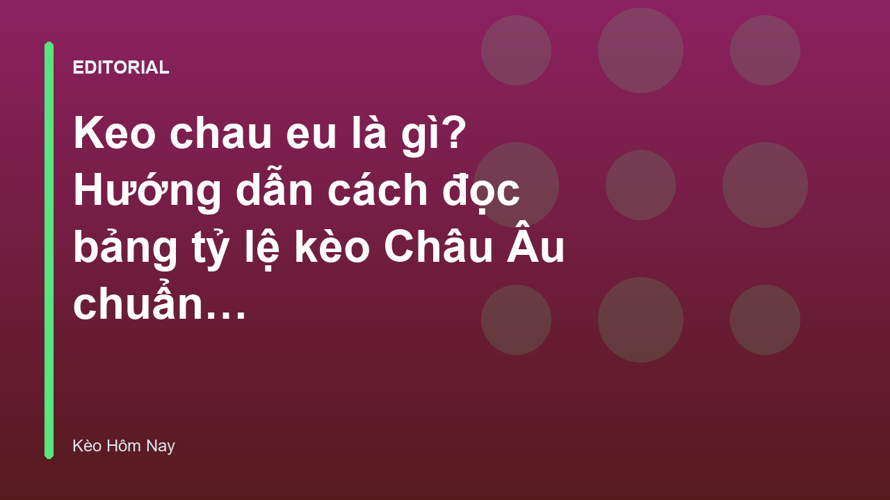 Minh họa cách đọc bảng tỷ lệ kèo Châu Âu