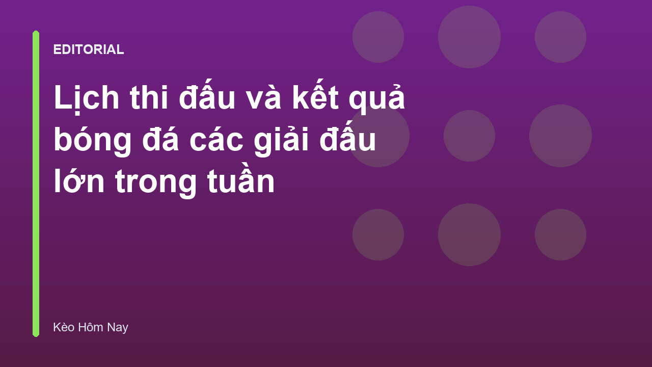 Lịch thi đấu bóng đá các giải đấu lớn