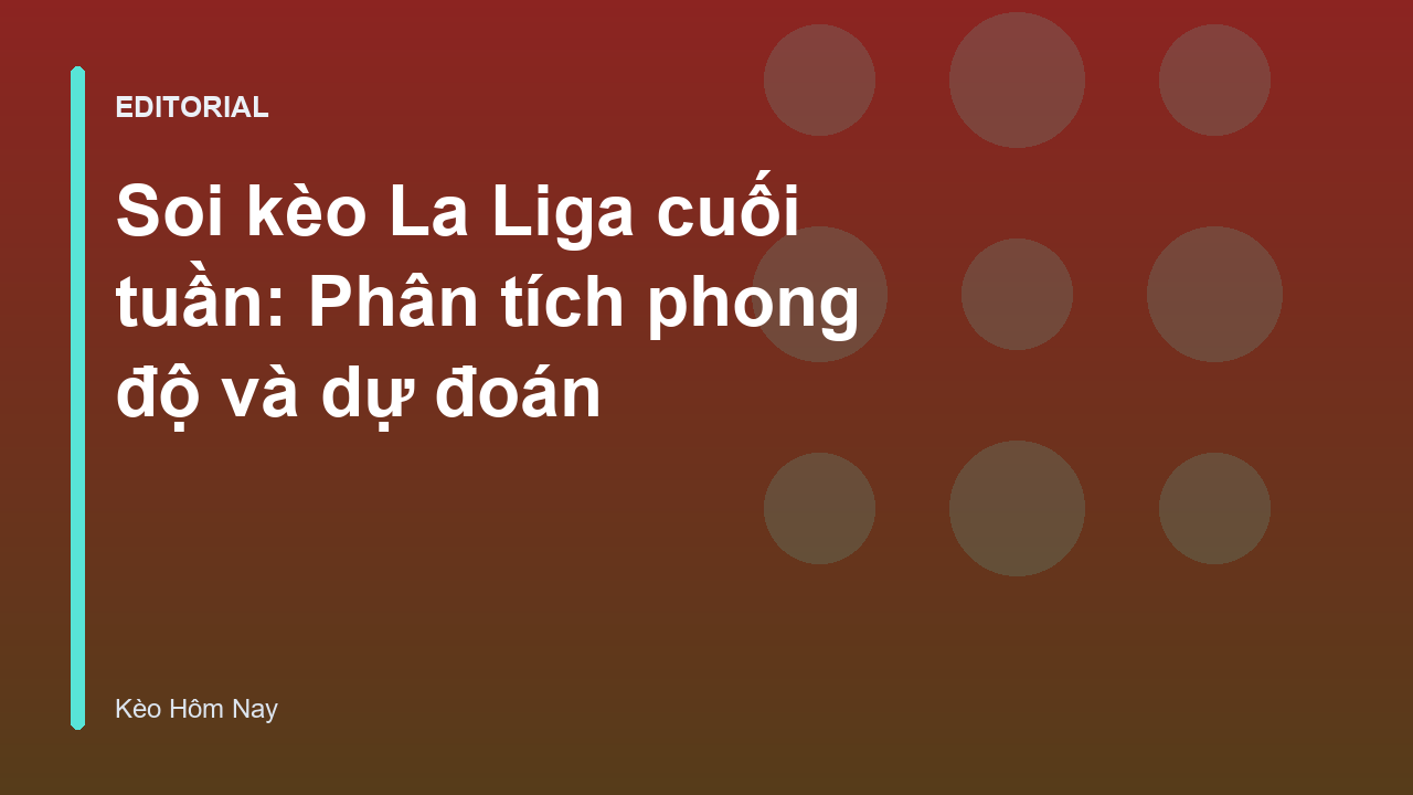 Phân tích soi kèo La Liga cuối tuần