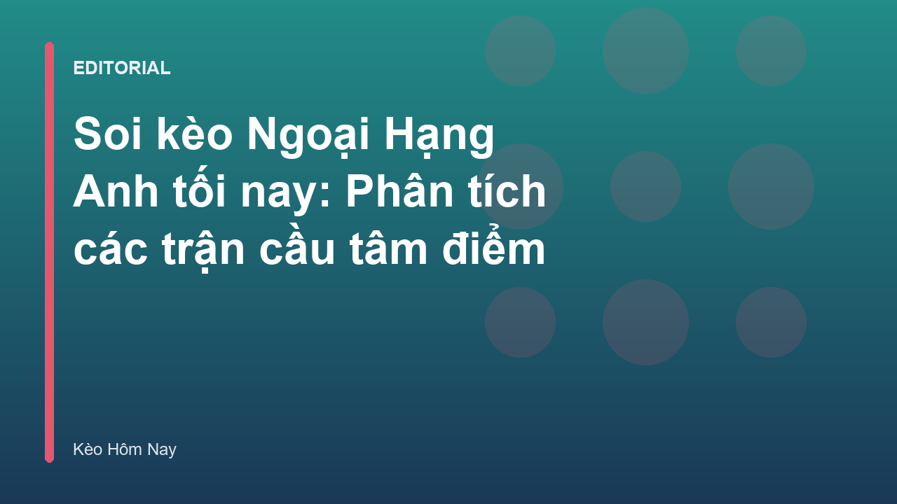 Phân tích soi kèo Ngoại Hạng Anh