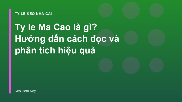 Ty le Ma Cao là gì? Hướng dẫn cách đọc và phân tích hiệu quả