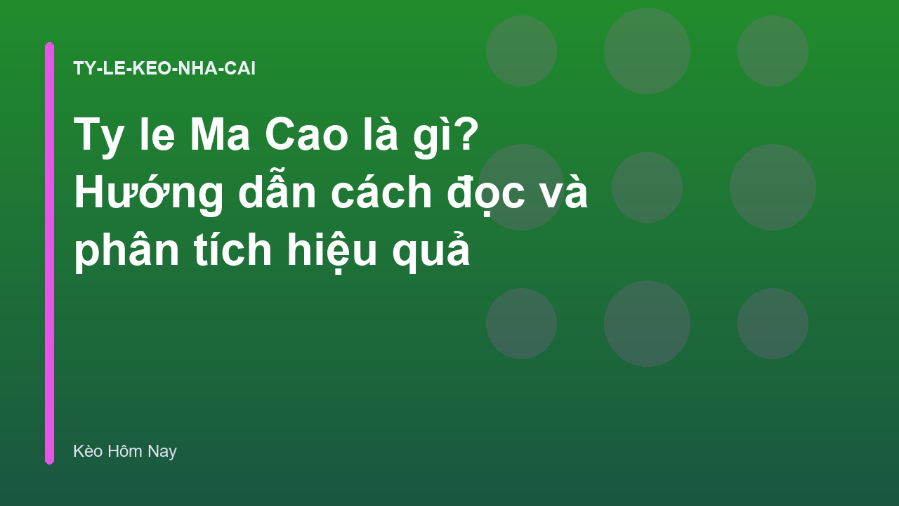 Ty le Ma Cao là gì? Hướng dẫn cách đọc và phân tích hiệu quả